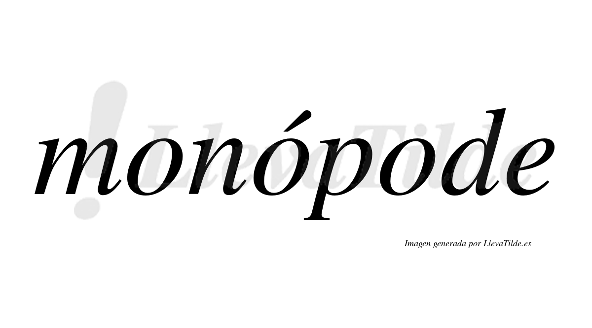 Monópode  lleva tilde con vocal tónica en la segunda "o"