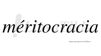 Méritocracia lleva tilde con vocal tónica en la «e»