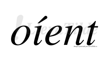 Oíent  lleva tilde con vocal tónica en la «i»