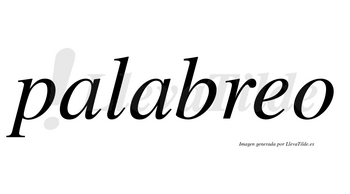 Palabreo no lleva tilde con vocal tónica en la «e»