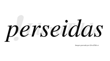 Perseidas  no lleva tilde con vocal tónica en la segunda «e»