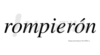 Rompierón lleva tilde con vocal tónica en la segunda «o»