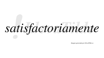 Satisfactoria no lleva tilde con vocal tónica en la «o»