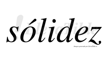 Sólidez  lleva tilde con vocal tónica en la «o»