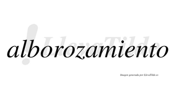 Alborozamiento  no lleva tilde con vocal tónica en la «e»
