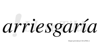 Arriesgaría  lleva tilde con vocal tónica en la segunda «i»