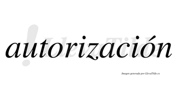 Autorización  lleva tilde con vocal tónica en la segunda «o»