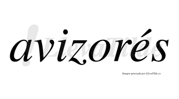 Avizorés  lleva tilde con vocal tónica en la «e»