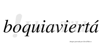 Boquiaviertá  lleva tilde con vocal tónica en la segunda «a»