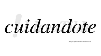 Cuidandote no lleva tilde con vocal tónica en la «o»