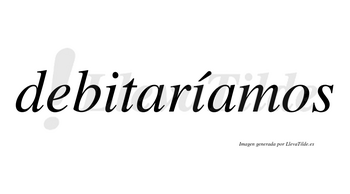 Debitaríamos  lleva tilde con vocal tónica en la segunda «i»