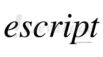 Escript  no lleva tilde con vocal tónica en la «i»