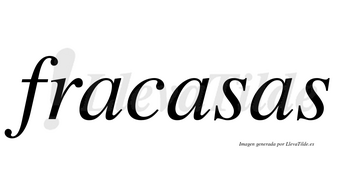 Fracasas no lleva tilde con vocal tónica en la segunda «a»