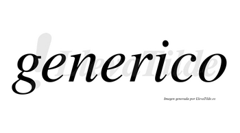 Generico  no lleva tilde con vocal tónica en la «i»