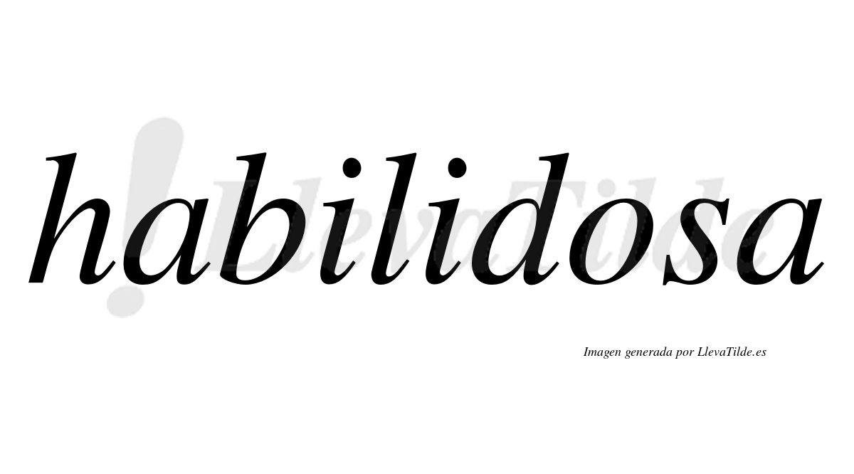 Habilidosa  no lleva tilde con vocal tónica en la «o»