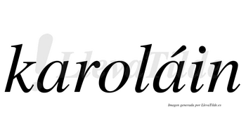 Karoláin  lleva tilde con vocal tónica en la segunda «a»