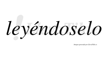 Leyéndoselo  lleva tilde con vocal tónica en la segunda «e»