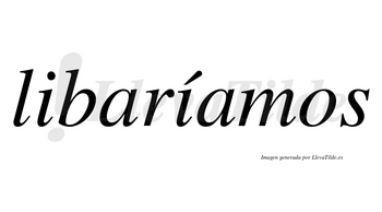 Libaríamos  lleva tilde con vocal tónica en la segunda «i»