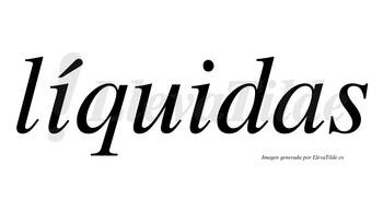 Líquidas  lleva tilde con vocal tónica en la primera «i»