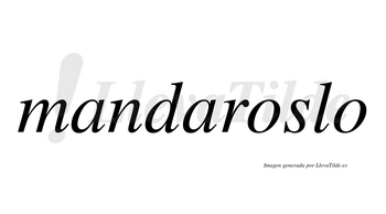 Mandaroslo  no lleva tilde con vocal tónica en la primera «o»