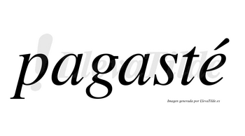 Pagasté  lleva tilde con vocal tónica en la «e»