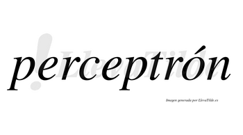 Perceptrón  lleva tilde con vocal tónica en la «o»