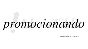 Promocionando  no lleva tilde con vocal tónica en la «a»