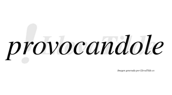 Provocandole no lleva tilde con vocal tónica en la tercera «o»