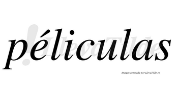 Péliculas  lleva tilde con vocal tónica en la «e»