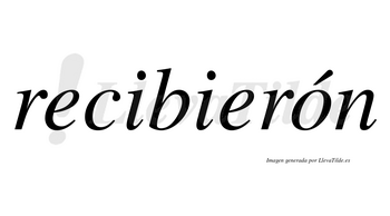 Recibierón lleva tilde con vocal tónica en la «o»
