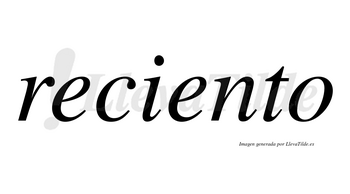 Reciento no lleva tilde con vocal tónica en la segunda «e»
