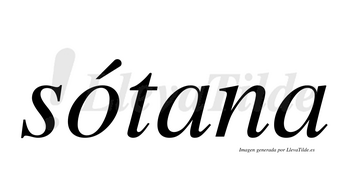 Sótana  lleva tilde con vocal tónica en la «o»