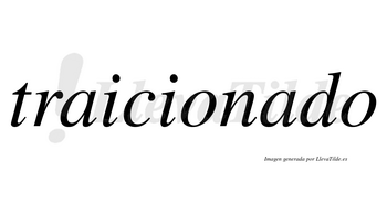 Traicionado  no lleva tilde con vocal tónica en la segunda «a»