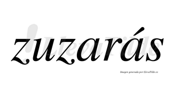 Zuzarás  lleva tilde con vocal tónica en la segunda «a»