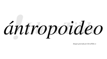 Ántropoideo  lleva tilde con vocal tónica en la «a»