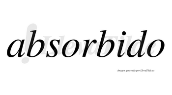 Absorbido no lleva tilde con vocal tónica en la «i»