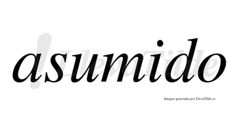Asumido  no lleva tilde con vocal tónica en la «i»