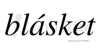 Blásket lleva tilde con vocal tónica en la «a»