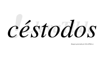 Céstodos  lleva tilde con vocal tónica en la «e»