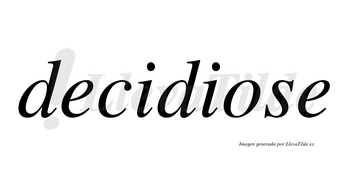 Decidiose  no lleva tilde con vocal tónica en la «o»