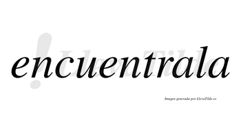 Encuentrala no lleva tilde con vocal tónica en la primera «a»