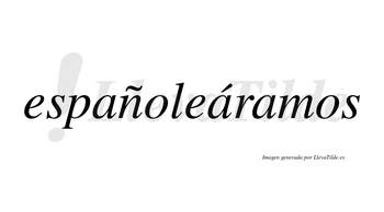 Españoleáramos  lleva tilde con vocal tónica en la segunda «a»