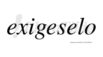 Exigeselo no lleva tilde con vocal tónica en la tercera «e»