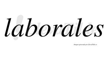 Laborales  no lleva tilde con vocal tónica en la segunda «a»