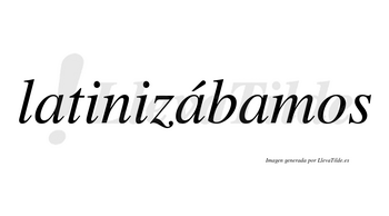 Latinizábamos  lleva tilde con vocal tónica en la segunda «a»