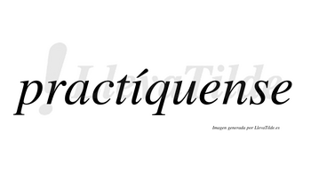 Practíquense lleva tilde con vocal tónica en la «i»