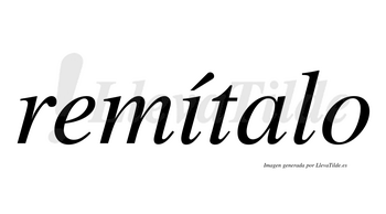 Remítalo  lleva tilde con vocal tónica en la «i»