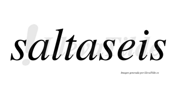 Saltaseis no lleva tilde con vocal tónica en la segunda «a»