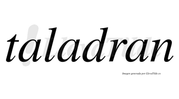 Taladran no lleva tilde con vocal tónica en la segunda «a»