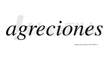 Agreciones no lleva tilde con vocal tónica en la «o»